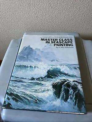 Master Class In Seascape Painting By E. John Robinson (1980 Hardcover) • $6