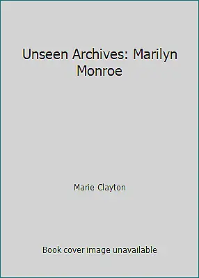 Unseen Archives: Marilyn Monroe By Clayton Marie • $4.09