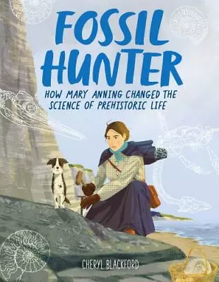 Fossil Hunter : How Mary Anning Changed The Science Of Prehistoric Life By ... • $19.64
