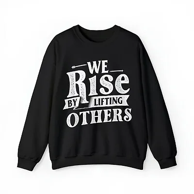 We Rise By Lifting Others - Motivational Quote Inspiration Sweatshirts & Hoodies • $48.99