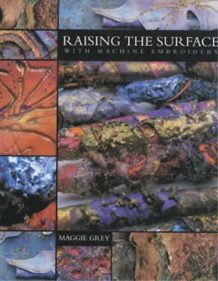 Raising The Surface With Machine Embroidery  Used; Good Book • £3.36