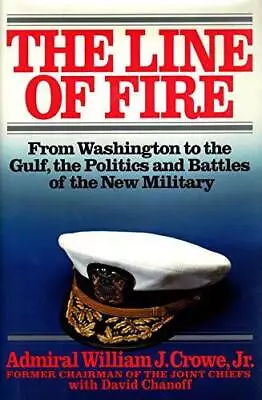 The Line Of Fire: From Washington To The Gulf The Politics And Battles O - GOOD • $3.92