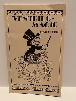 Ventrilomagic By Ventriloquist Col. Bill Boley Magic And Ventriloquism Book • $14.99