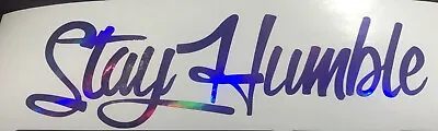 Stay Humble Decal Sticker Vinyl JDM Holographic Illest Stance Purple Oil Slick • $4.50