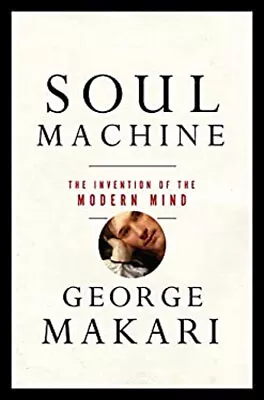 Soul Machine : The Invention Of The Modern Mind Hardcover George • $6.17