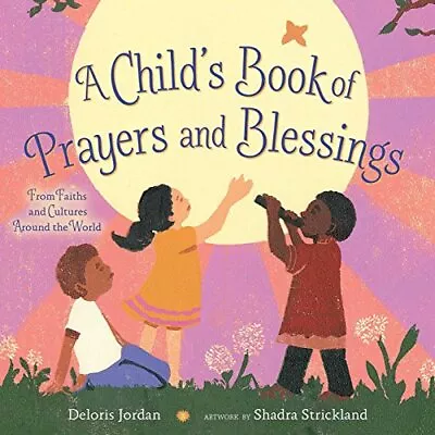 A Child's Book Of Prayers And Blessings: From Faiths And Cultures Around The Wor • £14.89