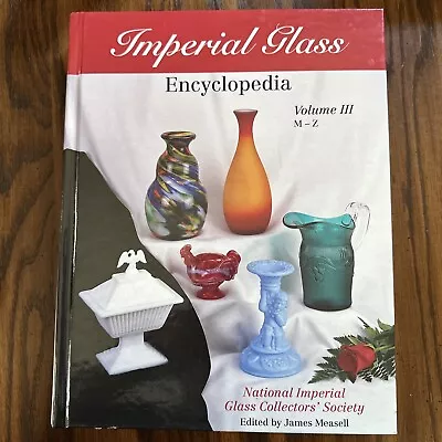 IMPERIAL GLASS ENCYCLOPEDIA VOLUME 3 M-Z By National Glass Collectors Society • £12.02