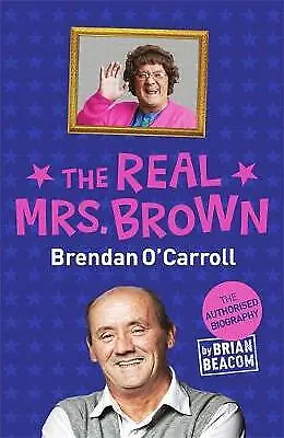 The Real Mrs. Brown: The Authorised Biography Of Brendan O'Carroll By Brian... • £5