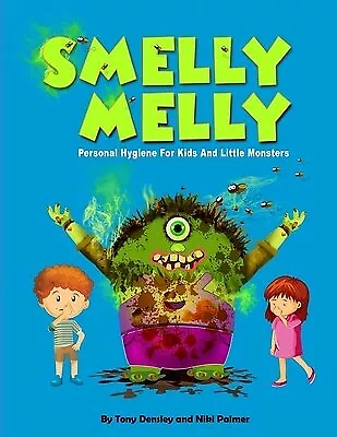 Smelly Melly: Personal Hygiene For Kids And Little Monsters By Palmer Niki • $31.29