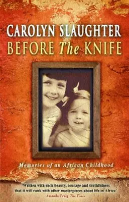 Before The Knife: Memories Of An African Childhood By Carolyn S  • $13.56