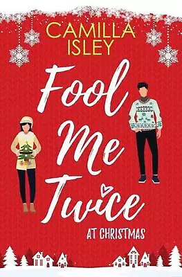Fool Me Twice At Christmas: A Fake Relationship Small Town Holiday Romantic Co • $51.50