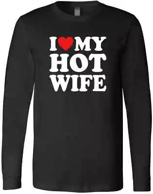 I Love My Hot Wife Marriage Life Birthday Pregnancy Gift New Trendy T-Shirt • $29.99