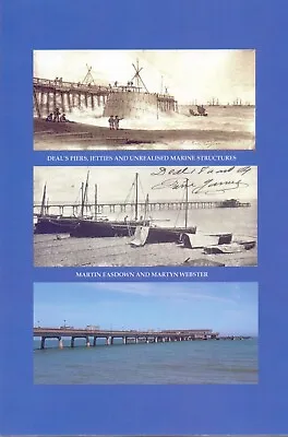 Deal Pier Kent Book: Deal's Piers Jetties And Unrealised Marine Structures. • £10