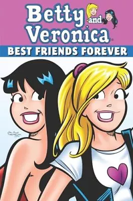 Betty And Veronica: Best Friends Forever-Dan Parent Pat Kennedy • £17.25