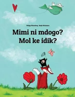 Mimi Ni Mdogo? Mol Ke Idik?: Swahili-Marshallese: Children's Picture Book (... • $13.83