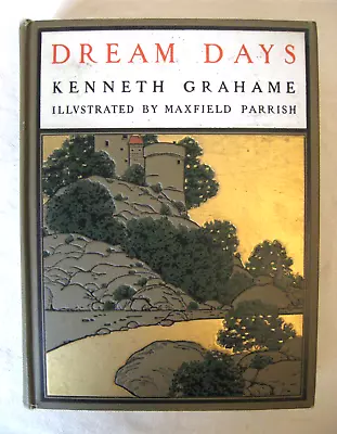  Dream Days  By Kenneth Grahame  /  Maxfield Parrish Illustrations  /  1902 ? • $75