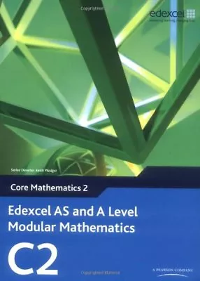 Edexcel AS And A Level Modular Mathematics - Core Mathematics 2 (C2) By Keith P • £2.51
