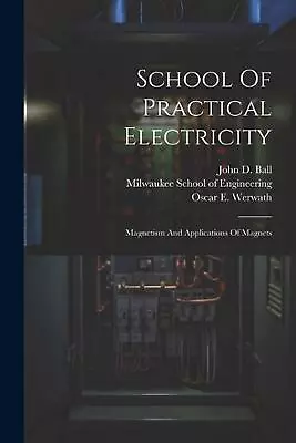 School Of Practical Electricity: Magnetism And Applications Of Magnets By Milwau • $25.77