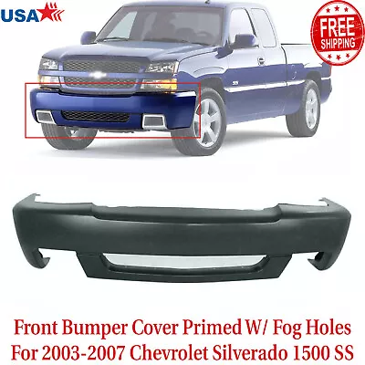 Front Bumper Cover Primed W/ Fog Holes For 2003-2007 Chevrolet Silverado 1500 SS • $206.02