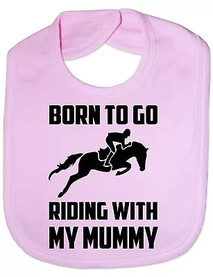 Born To Go Riding With Mummy Pony Horses Funny Feeding Bib Present One Size • £4.99