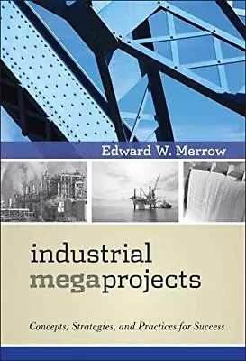 Industrial Megaprojects: Concepts ... Merrow Edward  • £22.99