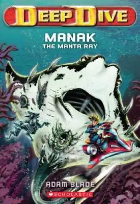 Deep Dive 3: Manak The Manta Ray - Paperback By Blade Adam - GOOD • $3.98