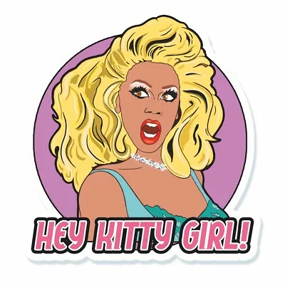  RuPauls Drag Race Hey Kitty Girl Queen Vinyl Sticker • £2