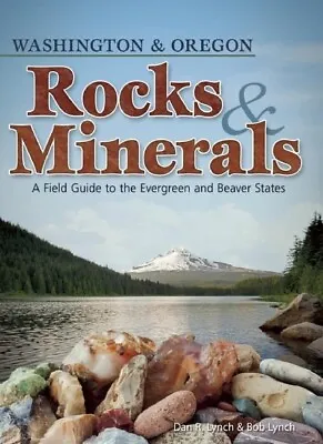 Rocks & Minerals Of Washington And Oregon: A Field Guide To The Evergreen A... • $14.47