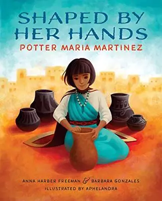 Shaped By Her Hands: Potter Maria Martinez (She Made History) • $8