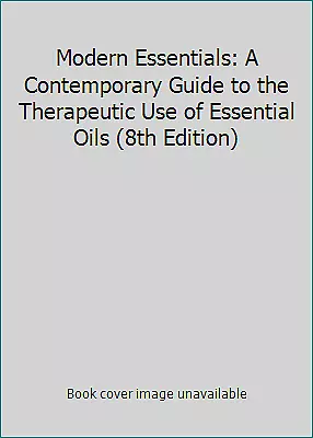 Modern Essentials: A Contemporary Guide To The Therapeutic Use Of Essential... • $4.38