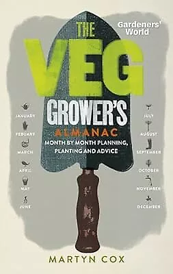 Gardeners World: The Veg Growers Almanac: Month By Month Planning And Planting  • £2.98