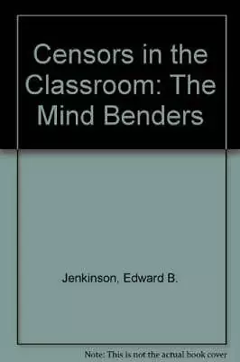 Censors In The Classroom: The Mind Benders - Hardcover - GOOD • $8.29