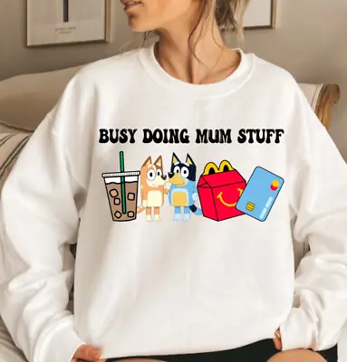 Bluey Mum Shirt Mum Sweatshirt Mcdonalds Busy Doing Mum Stuff Mama Sweatshirt • £12.99