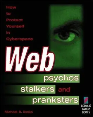 Web Psychos Stalkers And Pranksters By Banks Michael • $5.16