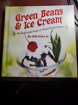 Green Beans And Ice Cream : The Remarkable Power Of Positive Reinforcement • $3.99