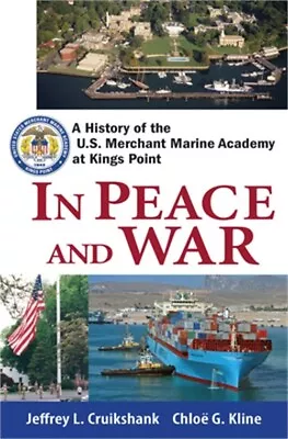 In Peace And War: A History Of The U.S. Merchant Marine Academy At Kings Point ( • $22.74