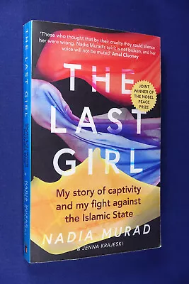 THE LAST GIRL Nadia Murad MY STORY CAPTIVITY & FIGHT AGAINST THE ISLAMIC STATE • $7.72