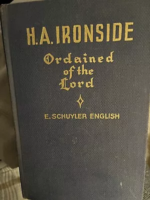 H. A. Ironside: Ordained Of The Lord - 1946 Hardcover By E. Schuyler English. • $14.97