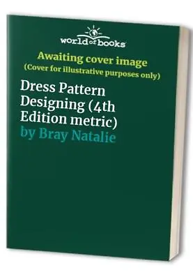 Dress Pattern Designing (4th Edition M... Bray Natalie • £35.99