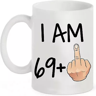 70th Birthday Mug I Am 69 + Middle Finger Gift Her/him/women/men/rude/funny Mug • £8.99