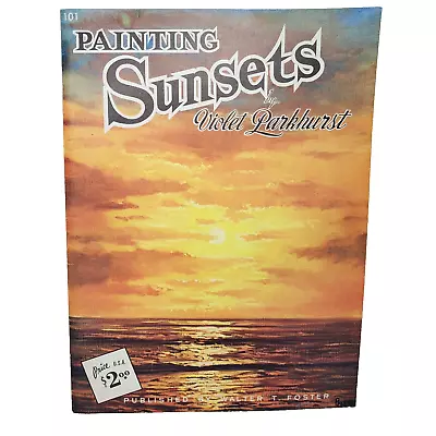 Walter T. Foster Painting Sunsets By Violet Parkhurst Inst. Book Parkhurst Style • $11.69