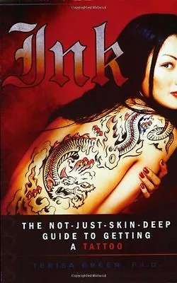 £7.95 • Buy Ink: The Not-Just-Skin-Deep Guide To Getting A Tattoo By Terisa Green NEW BOOK