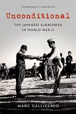 Unconditional: The Japanese Surrender In World War II By Marc Gallicchio (Englis • £17.99