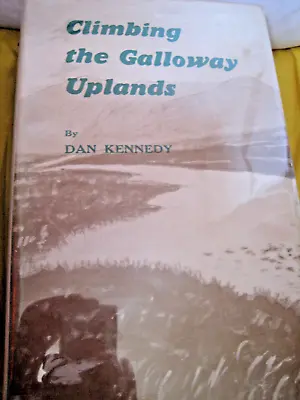 Climbing The Galloway Uplands By Dan Kennedy HB 1972 • £15