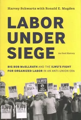 Labor Under Siege : Big Bob Mcellrath And The ILWU’s Fight For Organized Labo... • $130.39