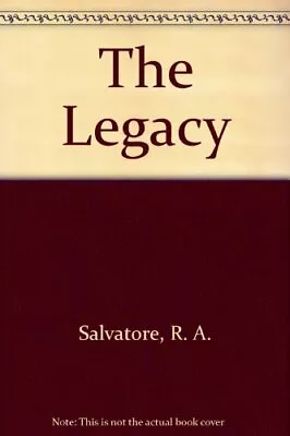 The Legacy By R. A. Salvatore. 9780099317517 • £4.17