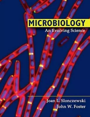 Microbiology  An Evolving Science By Joan Slonczewski & John Foster • $14.98