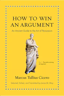 How To Win An Argument: An Ancient Guide To The Art Of Persuasion • $15.93