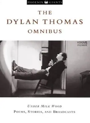 Dylan Thomas Omnibus:  Under Milk Wood  Poems Stories And Br  • £4.45