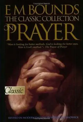 E M Bounds: The Classic Collection On Prayer [Pure Gold Classic]  E.M. Bounds  A • $6.87